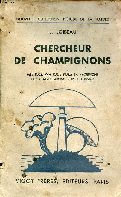 Chercheur de champignons - mthode pratique pour la recherche des champignons sur le terrain - Nouvelle collection d'tude de la nature.