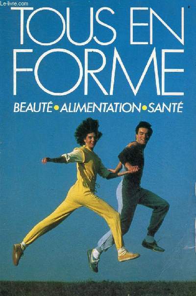 Tous en forme ! beaut, alimentation, sant.