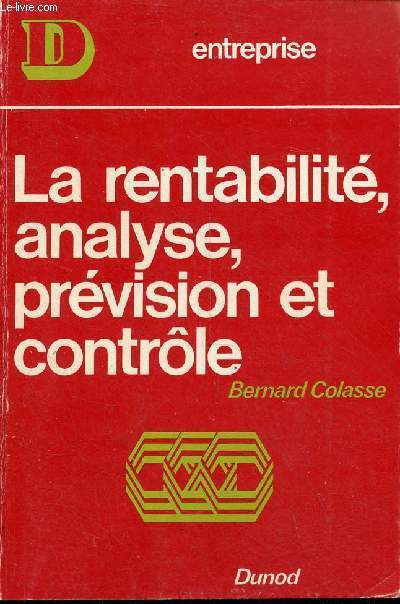 La rentabilit, analyse, prvision et contrle - Collection entreprise.