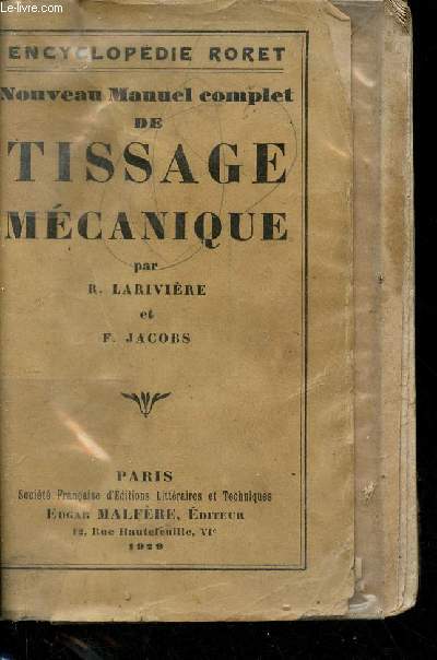 Nouveau manuel complet de tissage mcanique contenant l'tude des divers textiles, prparations diverses du tissage, description, montage et rglage des mtiers  tisser, le conditionnement et l'analyse d'un tissu - Manuels Roret.