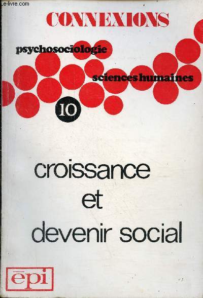 Connexions psychosociologie sciences humaines n10 1974 - Croissance et devenir social.