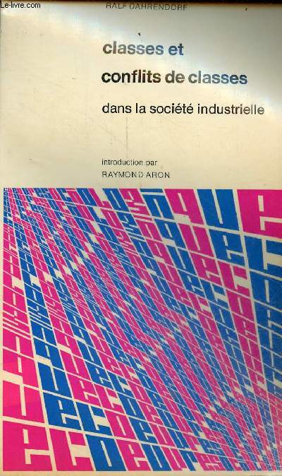 Classes et conflits de classes dans la socit industrielle - Collection l'oeuvre sociologique 1.