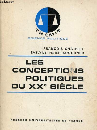 Les conceptions politiques du XXe sicle - Histoire de la pense politique - Collection thmis science politique.