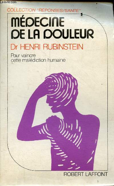 Mdecine de la douleur pour vaincre cette maldiction humaine - Collection rponses/sant.
