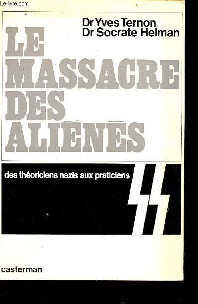 Le massacre des alins des thoriciens nazis aux praticiens.