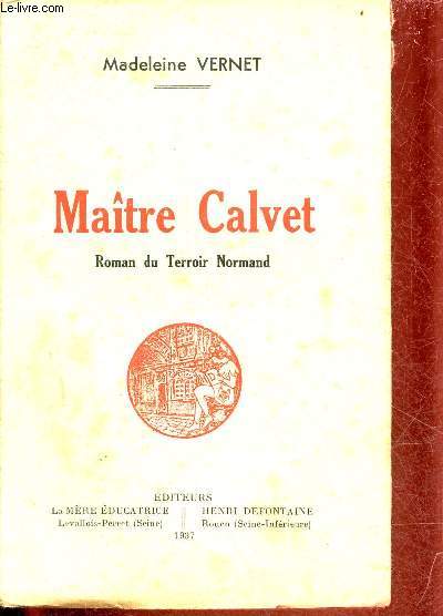 Matre Calvet - Roman du Terroir Normand.