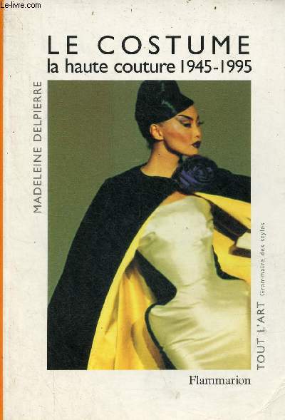 Le costume la haute couture 1945-1995 - Collection tout l'art grammaire des styles.