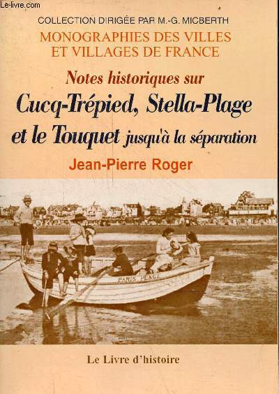 Notes historiques sur Cucq-Trpied, Stella-Plage et le Touquet jusqu' la sparation - Collection monographies des villes et villages de France.