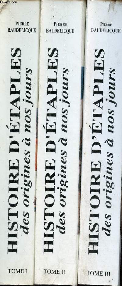 Histoire d'Etaples des origines  nos jours - En 3 tomes (3 volumes) - tomes 1+2+3.