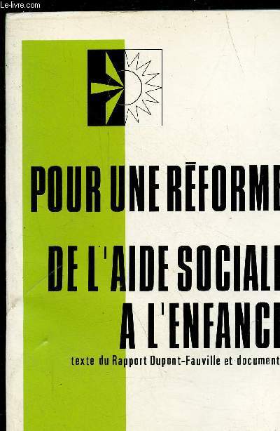 Pour une rforme de l'aide sociale  l'enfance - texte du rapport Dupont-Fauville et documents - Collection les milieux ducatifs de l'enfant.