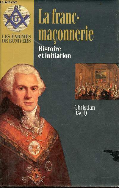 La franc-maonnerie - Histoire et initiation - Collection les nigmes de l'univers.