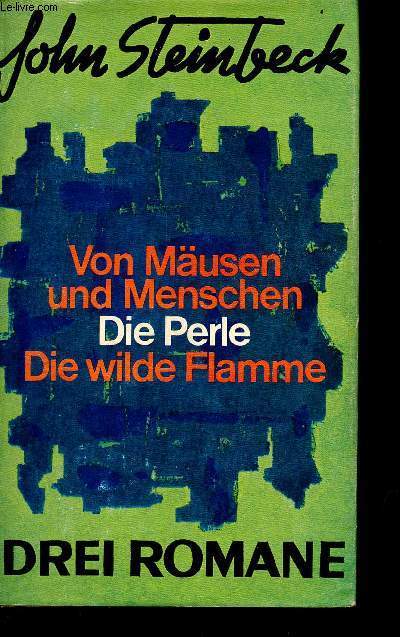 Drei romane - Von Musen und Menschen - Die Perle - Die wilde Flamme.