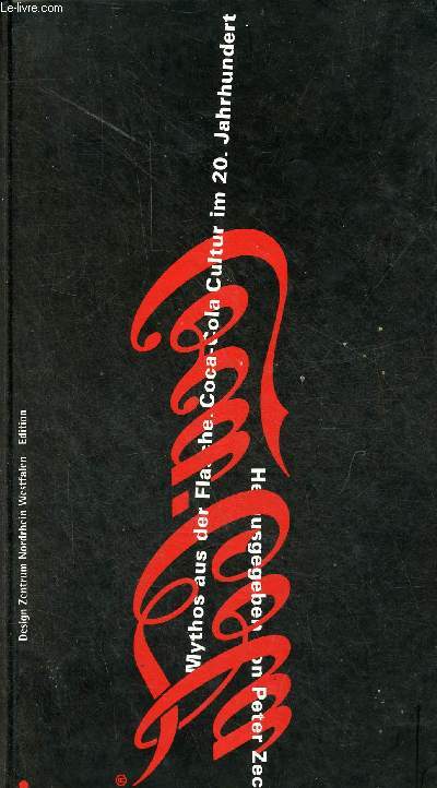 Mythos aus der Flasche Coca-Cola Cultur im 20.Jahrhundert.