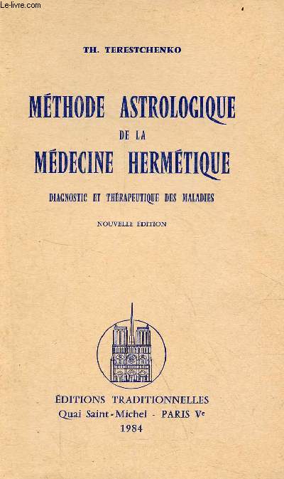 Mthode astrologique de la mdecine hermtique diagnostic et thrapeutique des maladies - nouvelle dition.