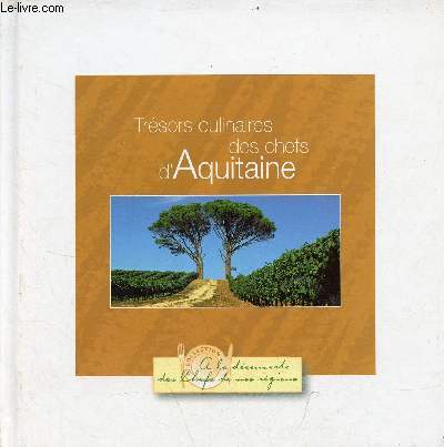 Trsors culinaires des chefs d'Aquitaine - Collection  la dcouverte des chefs de nos rgions.
