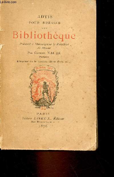 Advis pour dresser une bibliothque prsent  Monseigneur le Prsident de Mesme - Rimprim sur la deuxime dition (Paris,1644).