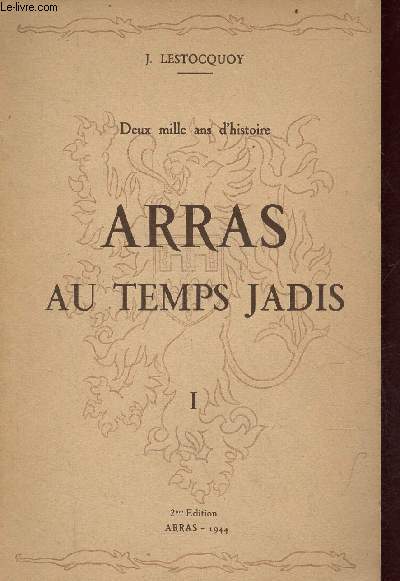 Deux mille ans d'histoire - Arras au temps jadis - tome 1 - 2me dition.