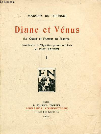 Diane et Vnus (La chasse et l'amour en Espagne) - Tome 1.