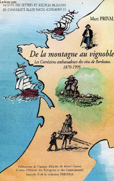 De la montagne au vignoble les corrziens ambassadeurs des vins de Bordeaux 1870-1995 - Fascicule X de la collection Prestige.