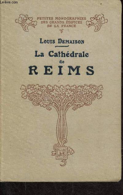 La Cathdrale de Reims - Collection petites monographies des grands difices de la France.