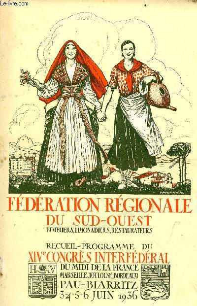 Fdration rgionale du Sud-Ouest hoteliers, limonadiers, restaurateurs - Recueil programme du XIVe Congrs Interfdral du Midi de la France (Marseille, Toulouse, Bordeaux) Pau - Biarritz 3-4-5-6 juin 1936.