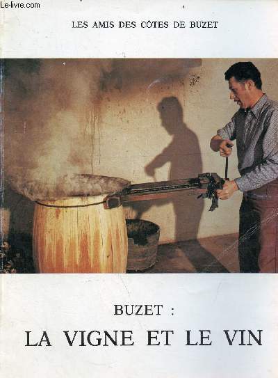 Les amis des Ctes de Buzet - Buzet : la vigne et le vin.