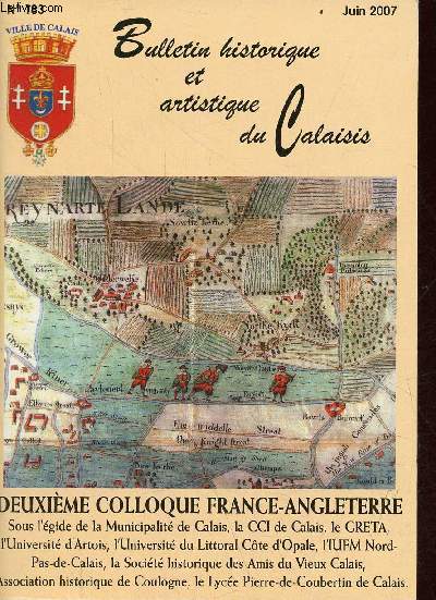 Bulletin historique et artistique du Calaisis n183 juin 2007 - Colloque France-Angleterre 