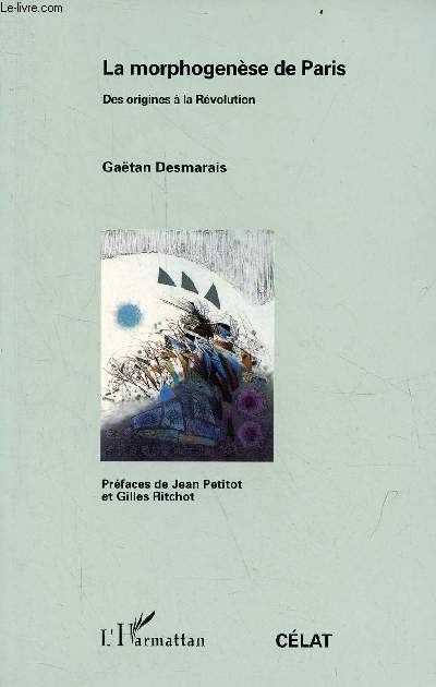 La morphogense de Paris des origines  la rvolution.
