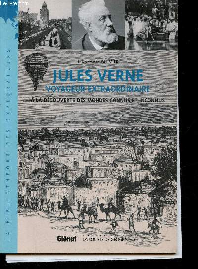 Jules Verne voyageur extraordinaire  la dcouverte des mondes connues et inconnues - Collection la Bibliothque des explorateurs.