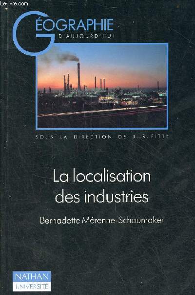 La localisation des industries - Mutations rcentes et mthodes d'analyse - Collection Gographie d'aujourd'hui.