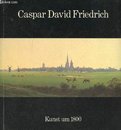Caspar David Friedrich 1774-1840 - Hamburger Kunsthalle 14.september bis 3.november 1974.