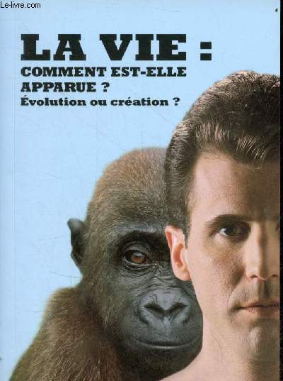 La vie : comment-est elle apparue ? volution ou cration ?