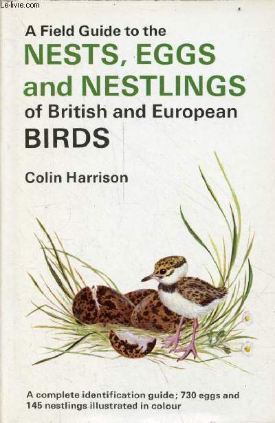 A field guide to the nests, eggs and nestlings of british and european birds with north africa and the middle east.