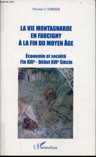 La vie montagnarde en Faucigny  la fin du moyen ge - Economie et socit fin XIIIe - dbut XVIe sicle.