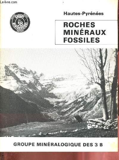 Hautes-Pyrnes - Roches minraux fossiles - Groupe minralogique des 3 B.