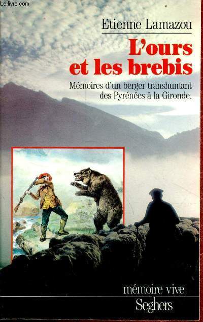 L'ours et les brebis - Mmoires d'un berger transhumant des Pyrnes  la Gironde - Collection mmoire vive.