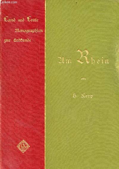 Um Rhein die rheinlande von Frankfurt bis dsseldorf und die thler des rheinishcen schiefergebirges.