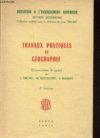 Travaux pratiques de gographie - Collection initiation  l'enseignement suprieur section gographie - 2e dition.