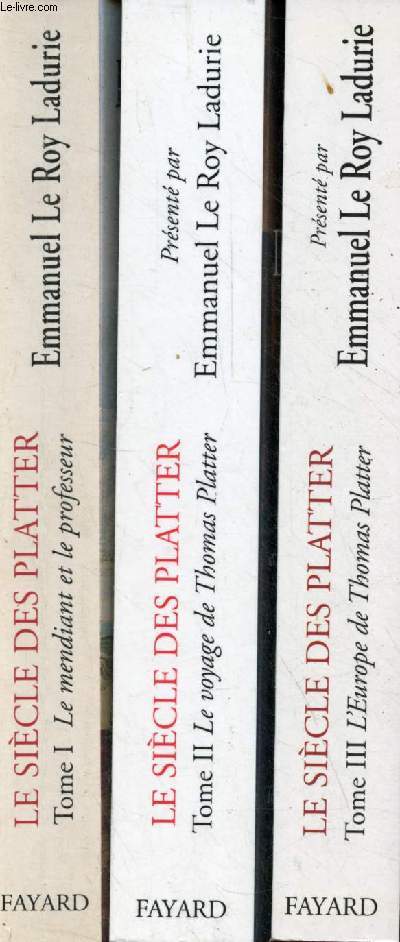 Le sicle des Platter - 3 tomes (3 volumes) - Tome 1 : le mendiant et le professeur - tome 2 : le voyage de Thomas Platter 1595-1599 - tome 3 : l'Europe de Thomas Platter France,Angleterre, Pays Bas 1599-1600.