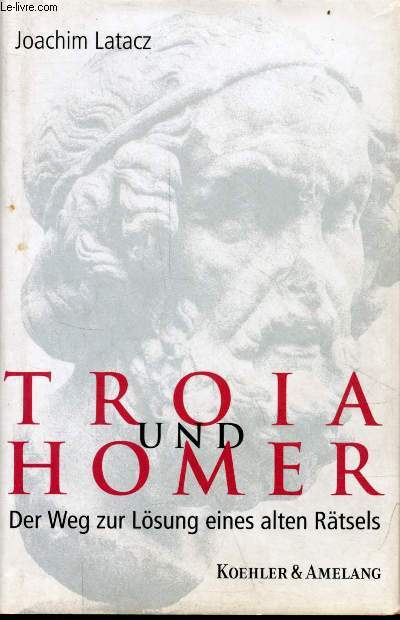 Troia und homer der weg zur lsung eines alten rtsels.