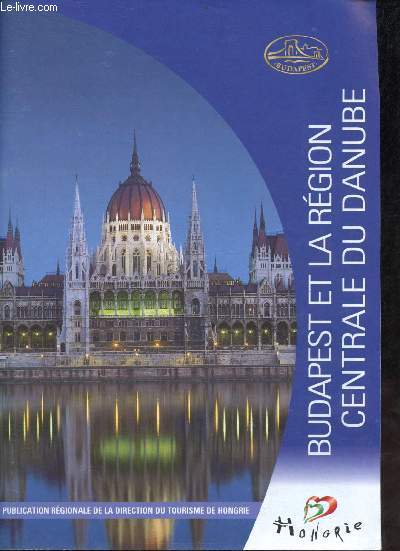 Brochure : Budapest et la rgion centrale du Danube.