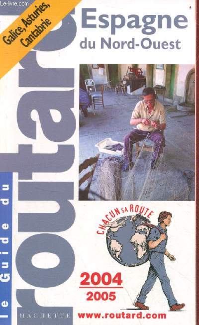 Le guide du routard - Espagne du nord-ouest - 2004/2005.