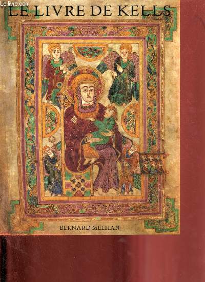 Le livre de Kells - Une introduction illustre au manuscrit du trinity college, Dublin.