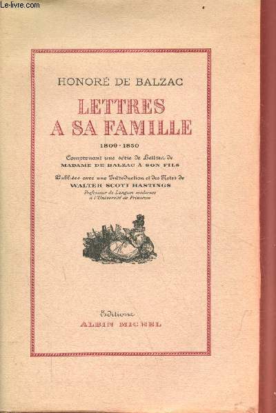 Lettres  sa famille 1809-1850 comprenant une srie de lettres de Madame de Balzac  son fils.