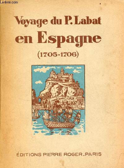 Voyage du P.Labat en Espagne 1705-1706 - Collection 