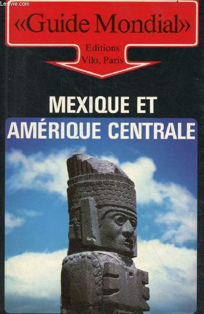 Guide mondial Mexique et Amrique Centrale.
