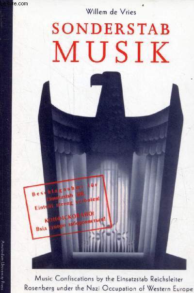 Sonderstab Musik - Music confiscations by the einsatzstab reichsleiter rosenberg under the nazi occupation of western europe.