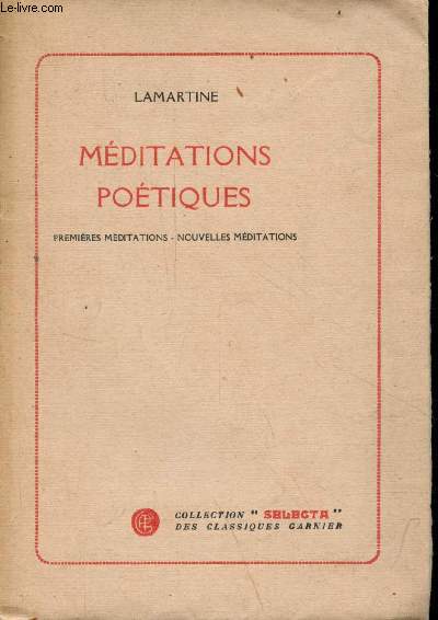 Mditations potiques - Premires mditations - Nouvelles mditations - Collection Selecta des classiques garnier - exemplaire n1125/1500 sur papier pur fil des papeteries lafuma.