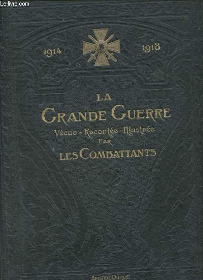 1914-1918 La grande guerre vcue, raconte, illustre par les combattants - Tome premier.