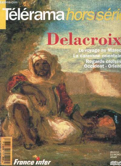 Tlrama hors srie septembre 1994 - Delacroix le voyage au Maroc, la caravane orientale, regards croiss Occident-Orient.